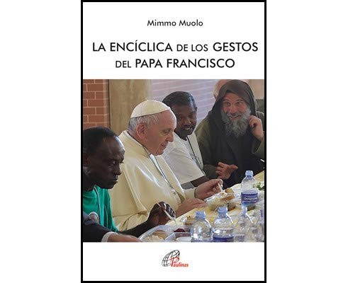 Cover for LA ENCÍCLICA DE LOS GESTOS DEL PAPA FRANCISCO