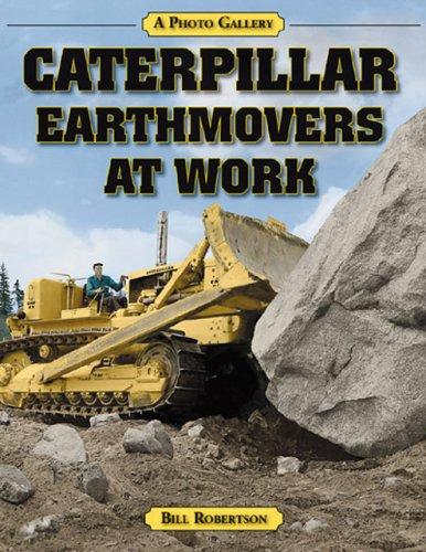 Cover for Caterpillar Earthmovers at Work (A Photo Gallery)