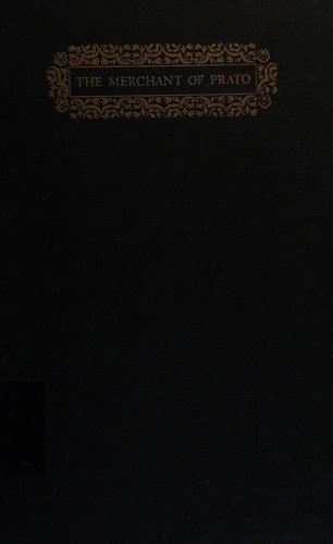 Cover for The merchant of Prato, Francesco di Marco Datini, 1335-1410.