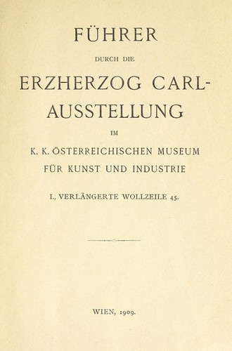 Cover for Führer durch die Erzherzog Carl-Ausstellung im K.K. Österreichischen Museum für Kunst und Industrie