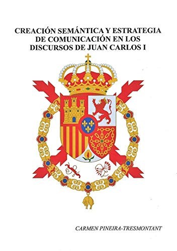 Cover for Creación semántica y estrategia de comunicación en los discursos de Juan Carlos I