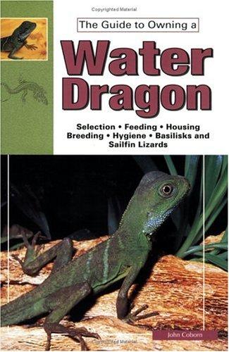Cover for The Guide to Owning Water Dragons, Sailfin Lizards & Basilisks