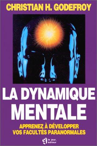 Cover for La Dynamique mentale. Apprenez à développer vos facultés paranormales