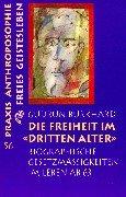 Cover for Die Freiheit im ' Dritten Alter'. Biographische Gesetzmäßigkeiten im Leben ab 63.