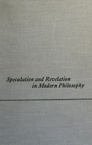 Cover for Speculation and revelation in modern philosophy.