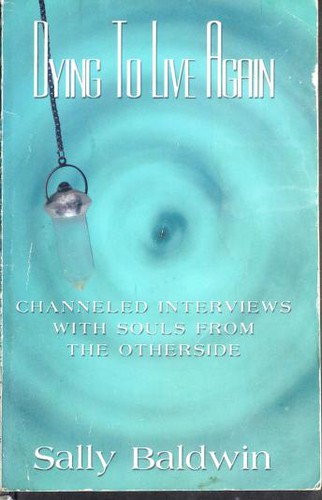 Cover for Dying to Live Again - Channeled Interviews With Souls From The Otherside