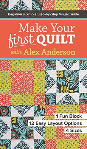 Cover for Make your first quilt with Alex Anderson
