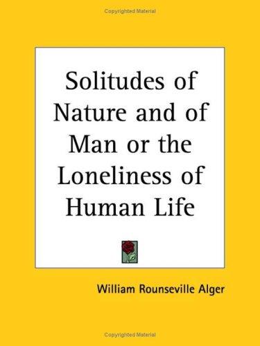 Cover for Solitudes of Nature and of Man or the Loneliness of Human Life
