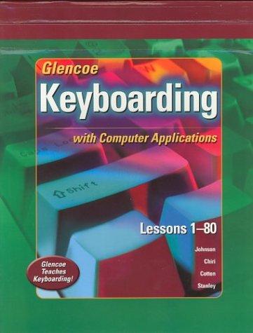 Cover for Glencoe Keyboarding with Computer Applications Student Edition, Lessons 1-80