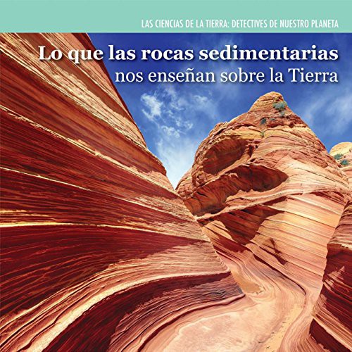 Cover for Lo Que Las Rocas Sedimentarias Nos Ensenan Sobre La Tierra
