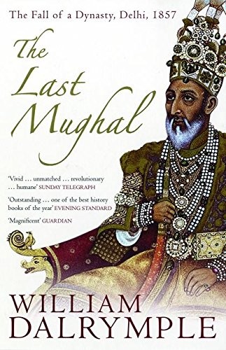 Cover for The Last Mughal: The Fall of a Dynasty, Delhi, 1857