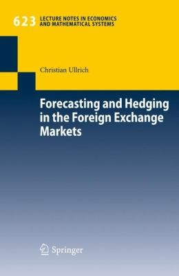 Cover for Forecasting and Hedging in the Foreign Exchange Markets
            
                Lecture Notes in Economic and Mathematical Systems