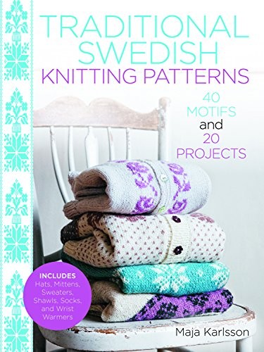 Cover for Traditional Swedish Knitting Patterns: 40 Motifs and 20 Projects for Knitters