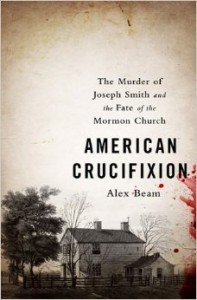 Cover for American Crucifixion : The Murder Of Joseph Smith and the Fate of the Mormon Church