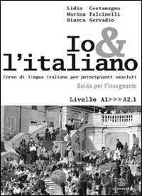 Cover for Io e l'italiano. Corso di lingua italiana per principianti assoluti. Guida per l'insegnante