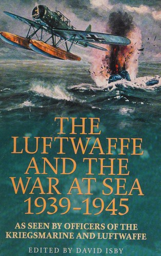 Cover for The Luftwaffe and the war at sea, 1939-1945