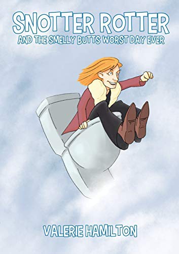 Cover for Snotter Rotter and The Smelly Butts Worst Day Ever