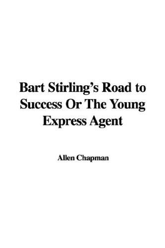 Cover for Bart Stirling's Road to Success or the Young Express Agent