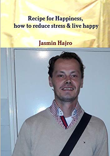 Cover for Recipe for Happiness, how to reduce stress & live happy