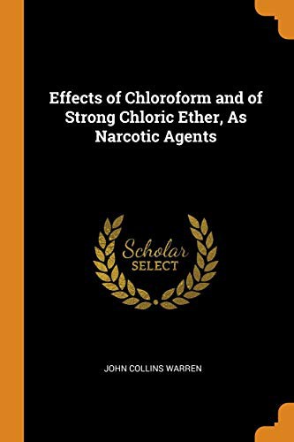 Cover for Effects of Chloroform and of Strong Chloric Ether, as Narcotic Agents