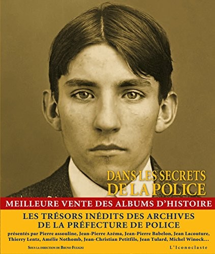 Cover for Dans les secrets de la police : Quatre siècles d'Histoire, de crimes et de faits divers dans les archives de la Préfecture de police