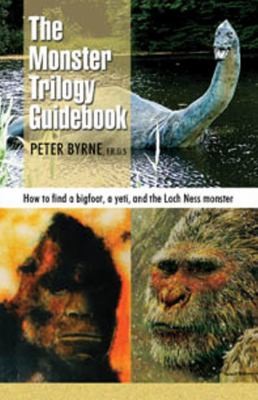 Cover for The Monster Trilogy Guidebook How To Find Bigfoot Yeti The Loch Ness Monster