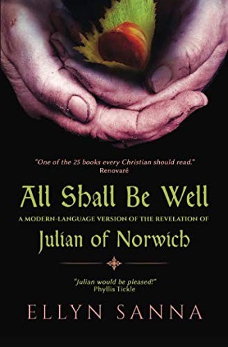 Cover for All Shall Be Well: A Modern-Language Version of the Revelation of Julian Norwich (Anamchara's Spiritual Classics for Modern Mystics)