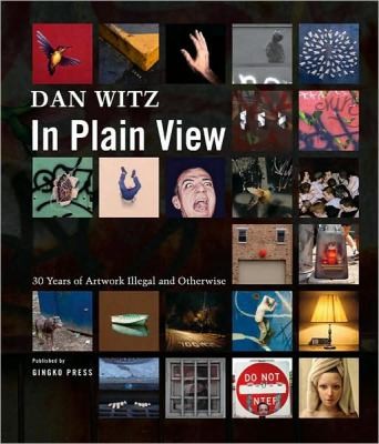 Cover for In Plain View 30 Years Of Artworks Illegal And Otherwise