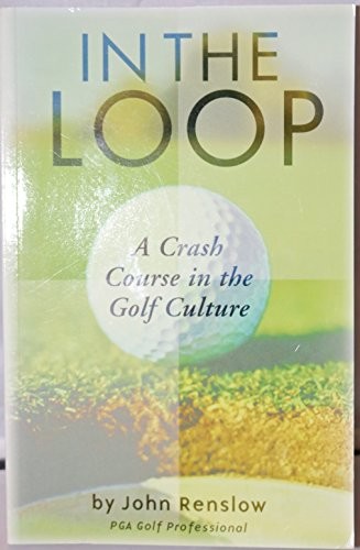 Cover for In the Loop--A Crash Course in the Golf Culture