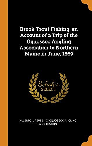 Cover for Brook Trout Fishing; An Account of a Trip of the Oquossoc Angling Association to Northern Maine in June, 1869