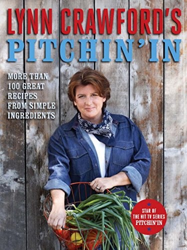 Cover for Lynn Crawford's Pitchin' In: 100 Great Recipes From Simple Ingredients