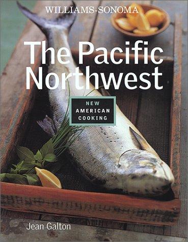 Cover for The Pacific Northwest (Williams-Sonoma New American Cooking)