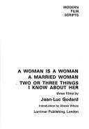 Cover for A woman is a woman ; [and] A married woman ; [and], Two or three things I know about her : three films