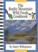 Cover for The Rocky Mountain wild foods cookbook