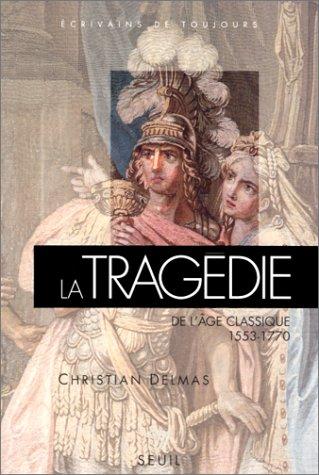 Cover for La tragédie de l'âge classique (1553-1770)