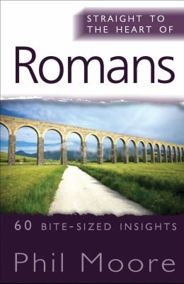 Cover for Straight To The Heart Of Romans 60 Bitesized Insights
