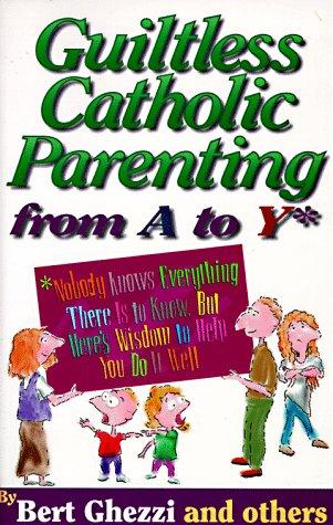Cover for Guiltless Catholic Parenting from a to Y*