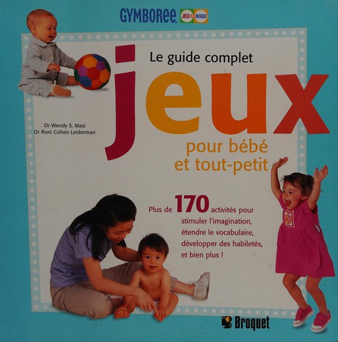 Cover for Le guide complet jeux pour bébé et tout-petit
