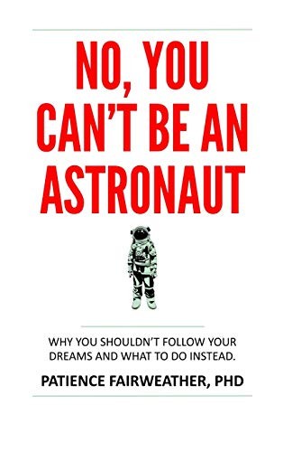 Cover for No, You Can't Be an Astronaut