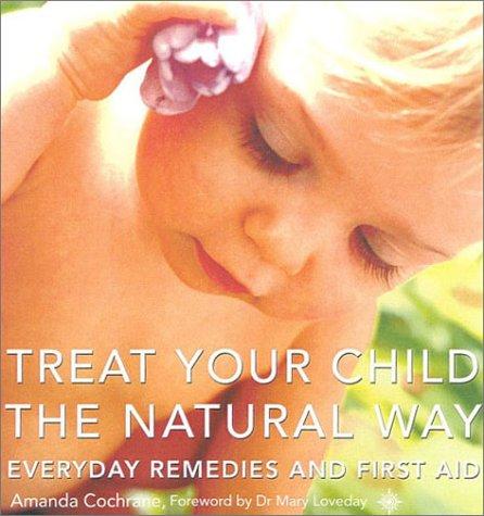 Cover for Treat Your Child the Natural Way