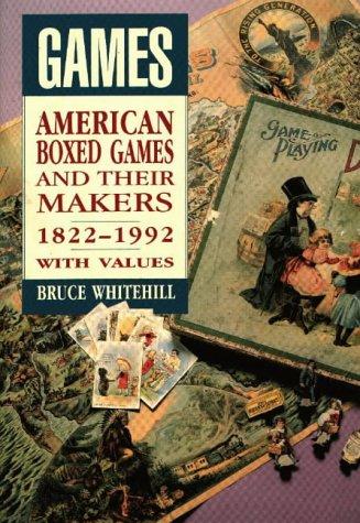 Cover for Games: American Boxed Games and Their Makers, 1822-1992 