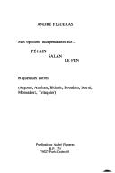 Cover for Mes opinions indépendantes sur-- Pétain, Salan, Le Pen