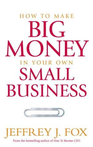 Cover for How to Make Big Money in Your Own Small Business