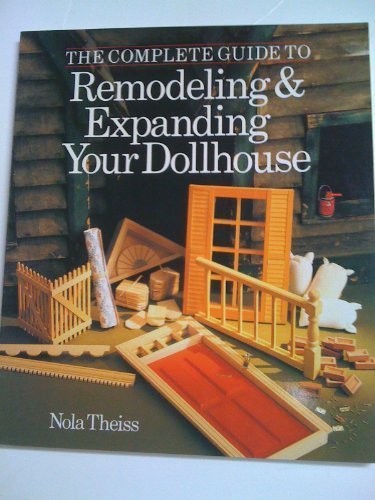 Cover for The complete guide to remodeling & expanding your dollhouse