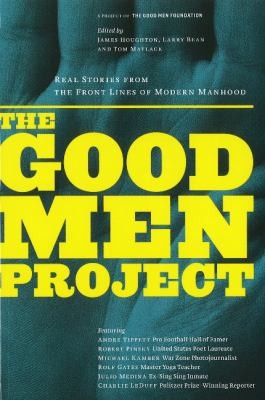Cover for The Good Men Project Real Stories From The Front Lines Of Modern Manhood