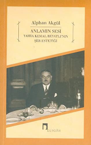 Cover for Anlamin Sesi - Yahya Kemal Beyatli'nin Siir Estetigi
