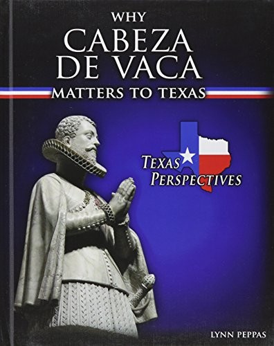 Cover for Why Cabeza de Vaca matters to Texas