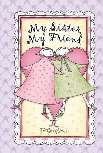 Cover for My Sister, My Friend (Books by for Giving Souls)