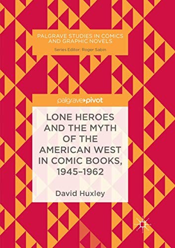 Cover for Lone Heroes and the Myth of the American West in Comic Books, 1945-1962