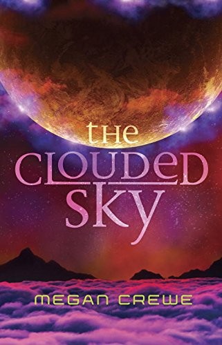 Cover for The Clouded Sky: Earth & Sky Trilogy Book 2